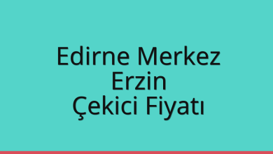 Edirne Merkez Çekici Fiyatı – Erzin Oto Kurtarıcı Ücreti