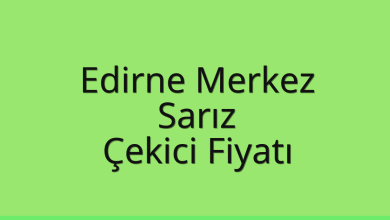 Edirne Merkez Çekici Fiyatı – Sarız Oto Kurtarıcı Ücreti