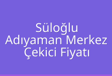 Süloğlu Çekici Fiyatı – Adıyaman Merkez Oto Kurtarıcı Ücreti