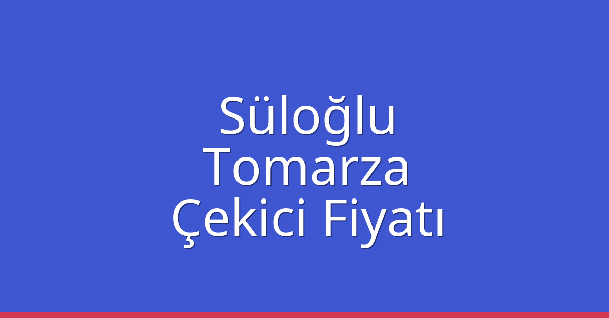 Süloğlu Çekici Fiyatı – Tomarza Oto Kurtarıcı Ücreti