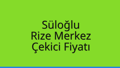 Süloğlu Çekici Fiyatı – Rize Merkez Oto Kurtarıcı Ücreti