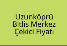 Uzunköprü Çekici Fiyatı – Bitlis Merkez Oto Kurtarıcı Ücreti