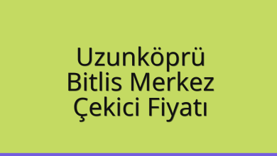 Uzunköprü Çekici Fiyatı – Bitlis Merkez Oto Kurtarıcı Ücreti