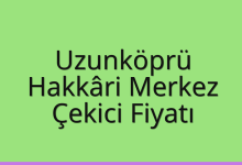 Uzunköprü Çekici Fiyatı – Hakkâri Merkez Oto Kurtarıcı Ücreti