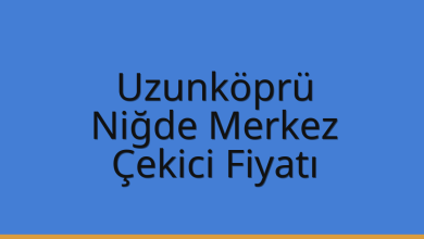 Uzunköprü Çekici Fiyatı – Niğde Merkez Oto Kurtarıcı Ücreti