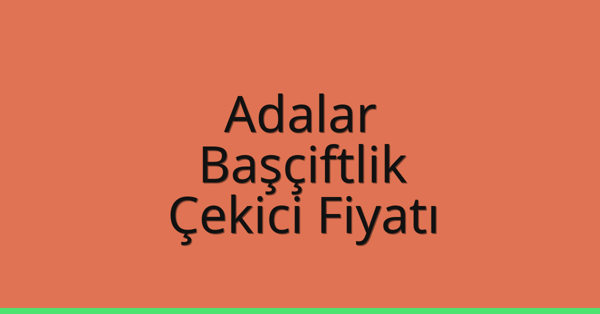 Adalar Çekici Fiyatı – Başçiftlik Oto Kurtarıcı Ücreti