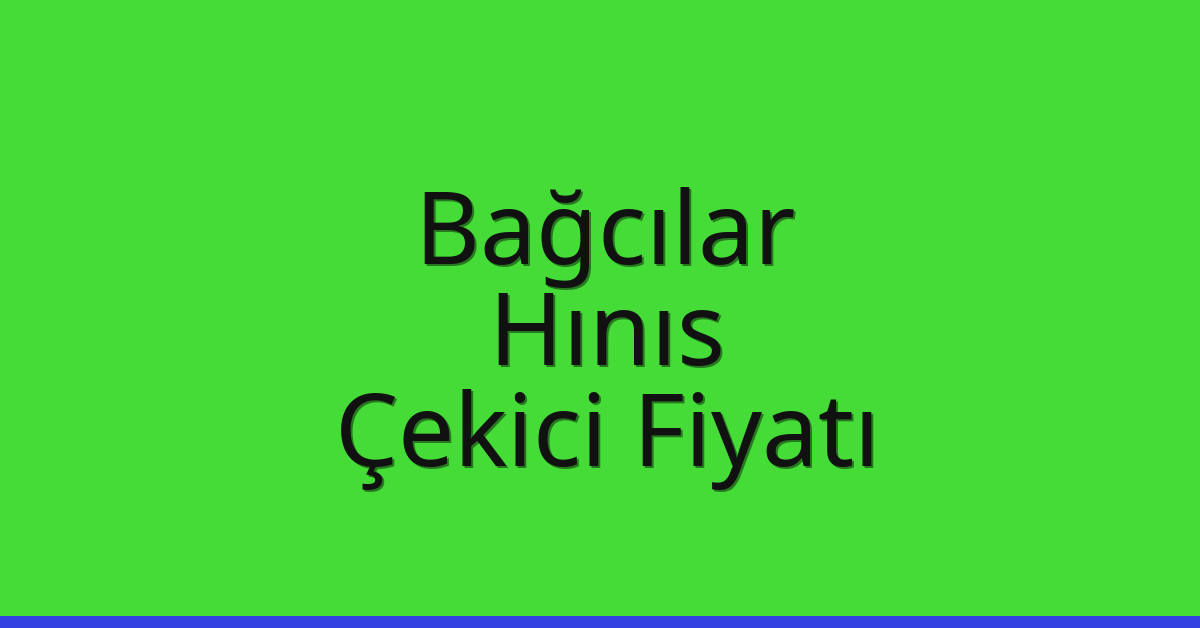 Bağcılar Çekici Fiyatı – Hınıs Oto Kurtarıcı Ücreti