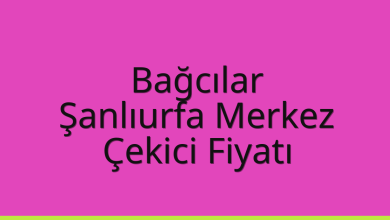 Bağcılar Çekici Fiyatı – Şanlıurfa Merkez Oto Kurtarıcı Ücreti