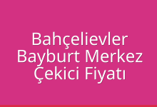 Bahçelievler Çekici Fiyatı – Bayburt Merkez Oto Kurtarıcı Ücreti