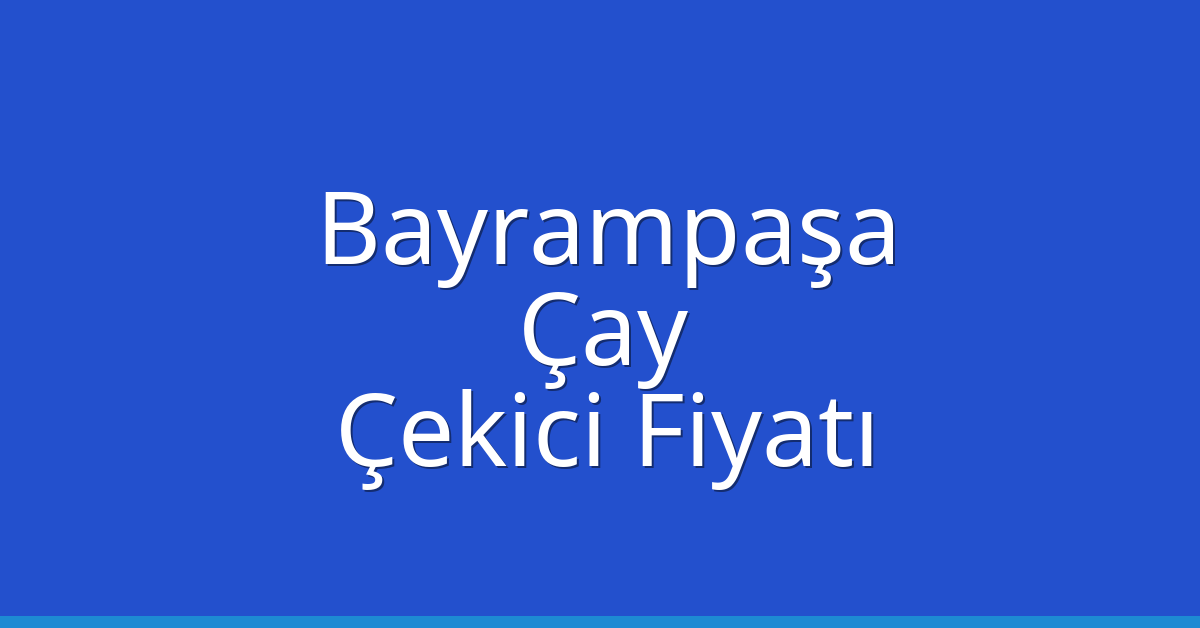 Bayrampaşa Çekici Fiyatı – Çay Oto Kurtarıcı Ücreti