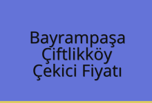 Bayrampaşa Çekici Fiyatı – Çiftlikköy Oto Kurtarıcı Ücreti