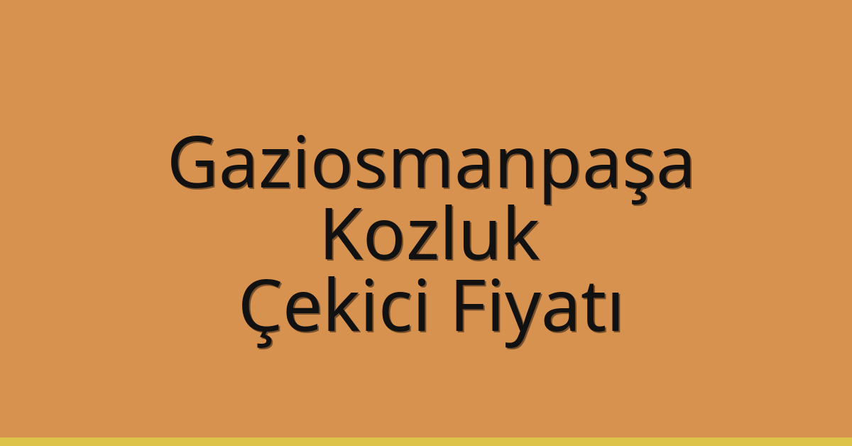 Gaziosmanpaşa Çekici Fiyatı – Kozluk Oto Kurtarıcı Ücreti