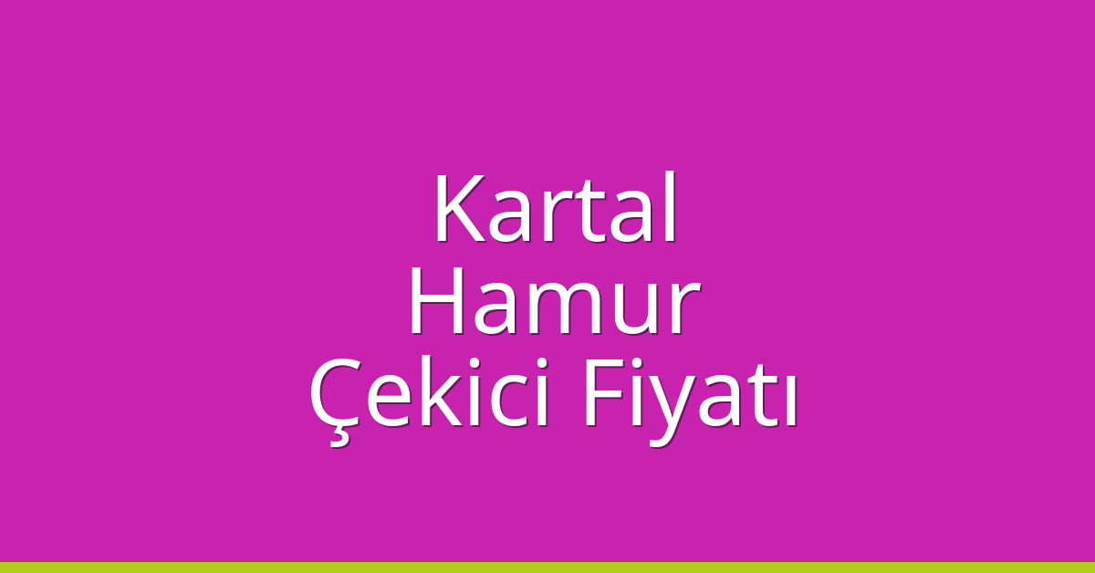 Kartal Çekici Fiyatı - Hamur Oto Kurtarıcı Ücreti Kartal Çekici Fiyatı – Hamur Oto Kurtarıcı Ücreti