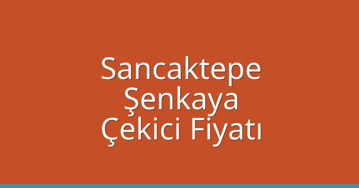 Sancaktepe Çekici Fiyatı – Şenkaya Oto Kurtarıcı Ücreti