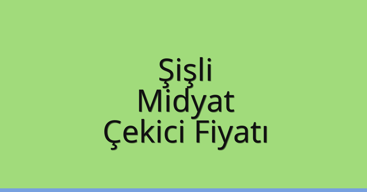 Şişli Çekici Fiyatı – Midyat Oto Kurtarıcı Ücreti