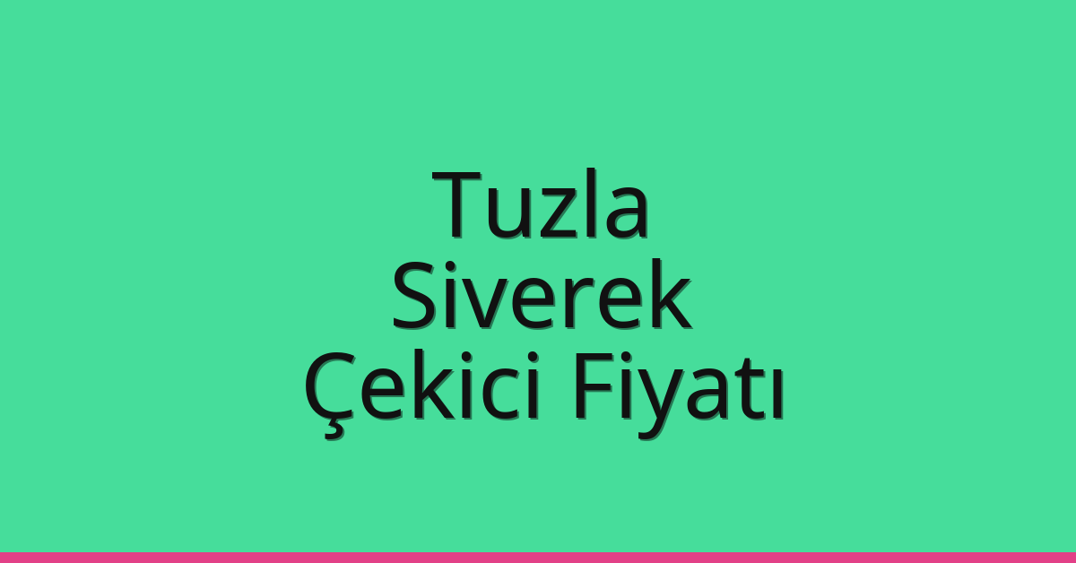 Tuzla Çekici Fiyatı – Siverek Oto Kurtarıcı Ücreti
