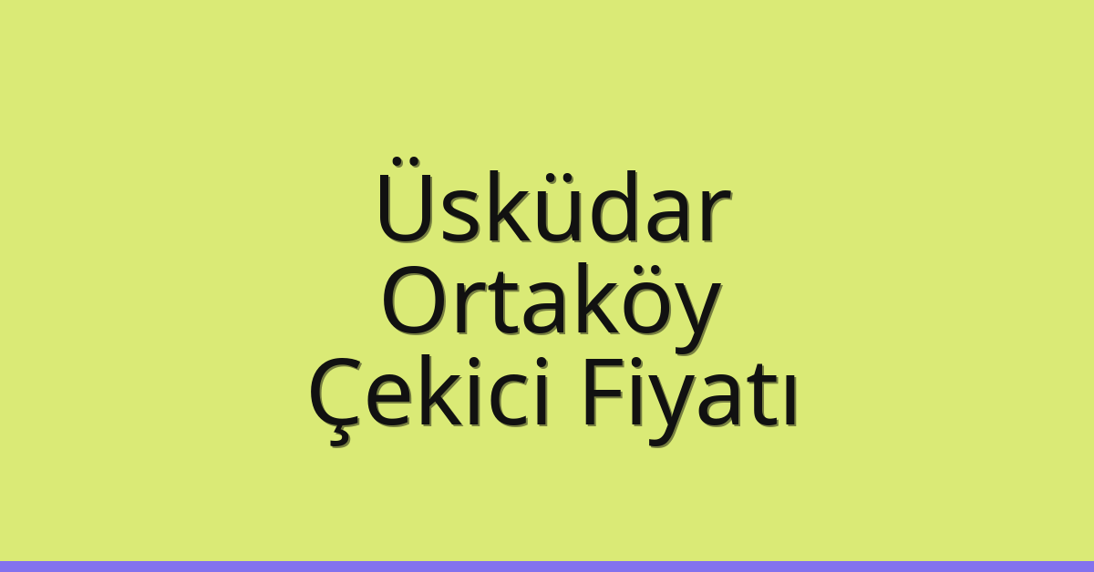 Üsküdar Çekici Fiyatı – Ortaköy Oto Kurtarıcı Ücreti Üsküdar Çekici Fiyatı – Ortaköy Oto Kurtarıcı Ücreti