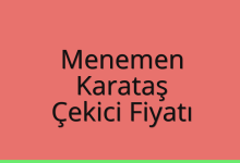 Menemen Çekici Fiyatı – Karataş Oto Kurtarıcı Ücreti