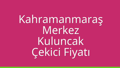 Kahramanmaraş Merkez Çekici Fiyatı – Kuluncak Oto Kurtarıcı Ücreti