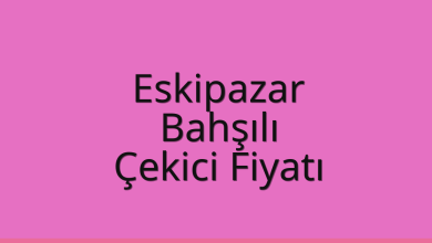 Eskipazar Çekici Fiyatı – Bahşılı Oto Kurtarıcı Ücreti