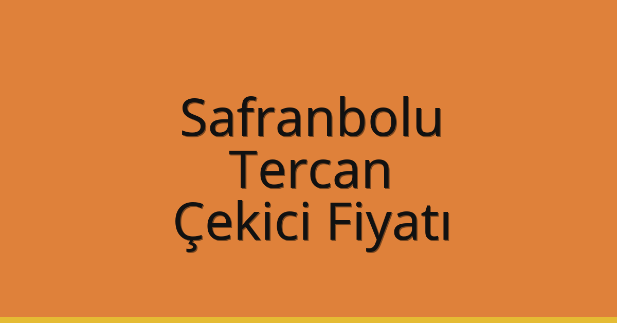 Safranbolu Çekici Fiyatı – Tercan Oto Kurtarıcı Ücreti