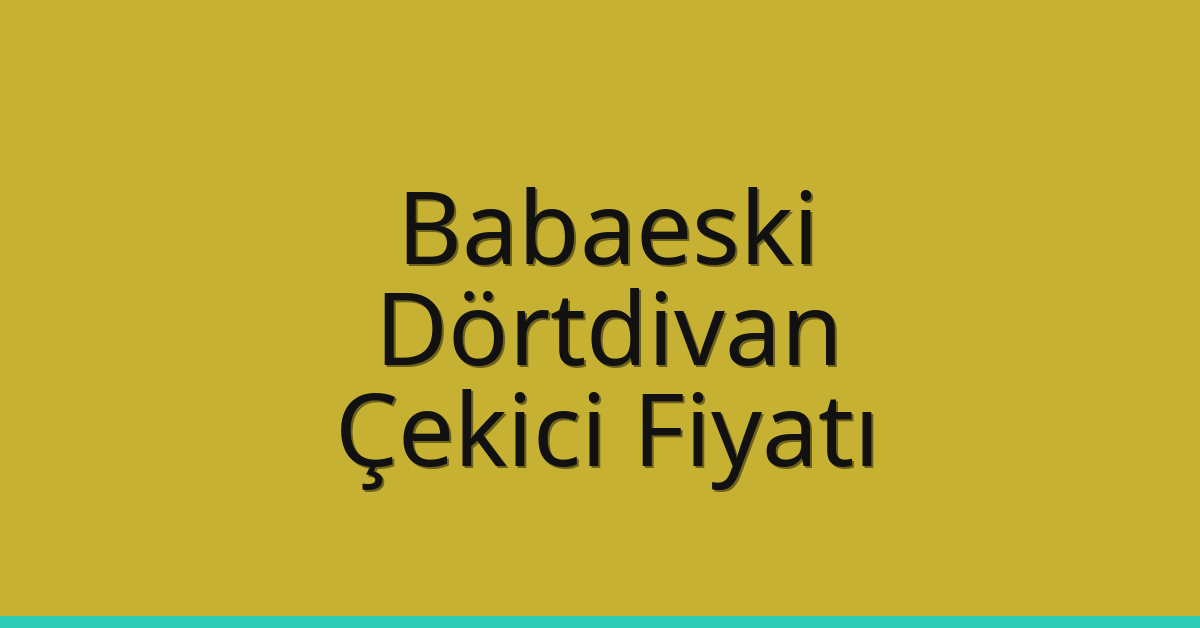 Babaeski Çekici Fiyatı – Dörtdivan Oto Kurtarıcı Ücreti