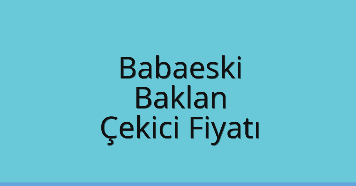 Babaeski Çekici Fiyatı – Baklan Oto Kurtarıcı Ücreti