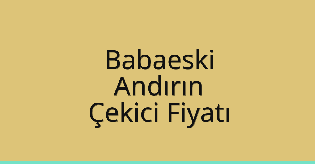 Babaeski Çekici Fiyatı – Andırın Oto Kurtarıcı Ücreti