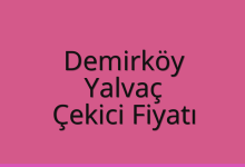 Demirköy Çekici Fiyatı – Yalvaç Oto Kurtarıcı Ücreti