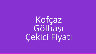Kofçaz Çekici Fiyatı – Gölbaşı Oto Kurtarıcı Ücreti