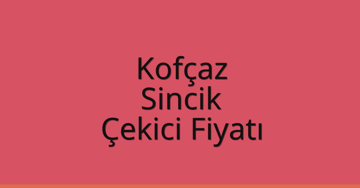 Kofçaz Çekici Fiyatı – Sincik Oto Kurtarıcı Ücreti