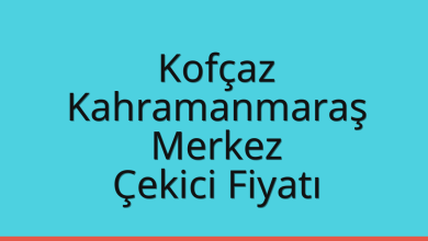 Kofçaz Çekici Fiyatı – Kahramanmaraş Merkez Oto Kurtarıcı Ücreti