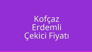Kofçaz Çekici Fiyatı – Erdemli Oto Kurtarıcı Ücreti