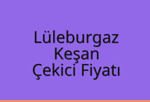 Lüleburgaz Çekici Fiyatı – Keşan Oto Kurtarıcı Ücreti