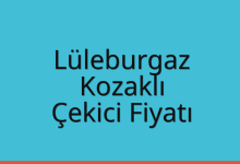 Lüleburgaz Çekici Fiyatı – Kozaklı Oto Kurtarıcı Ücreti