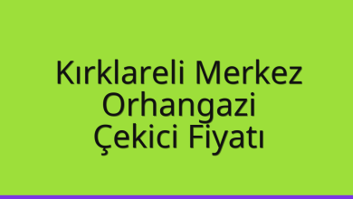 Kırklareli Merkez Çekici Fiyatı – Orhangazi Oto Kurtarıcı Ücreti