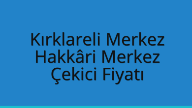 Kırklareli Merkez Çekici Fiyatı – Hakkâri Merkez Oto Kurtarıcı Ücreti