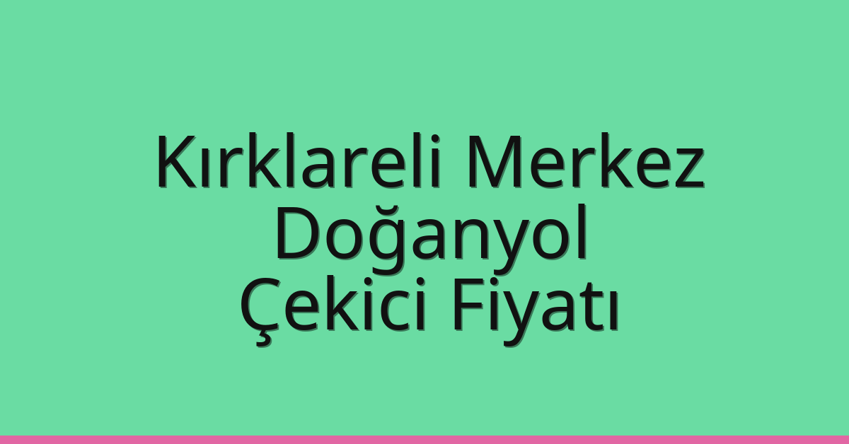 Kırklareli Merkez Çekici Fiyatı - Doğanyol Oto Kurtarıcı Ücreti Kırklareli Merkez Çekici Fiyatı – Doğanyol Oto Kurtarıcı Ücreti