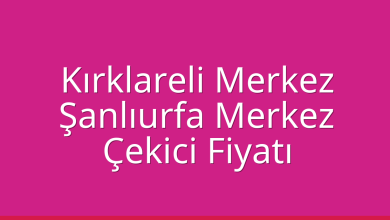 Kırklareli Merkez Çekici Fiyatı – Şanlıurfa Merkez Oto Kurtarıcı Ücreti