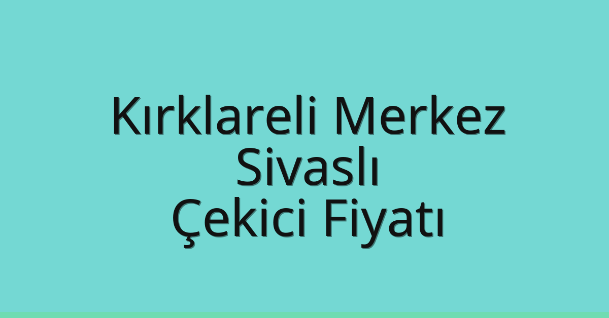Kırklareli Merkez Çekici Fiyatı – Sivaslı Oto Kurtarıcı Ücreti