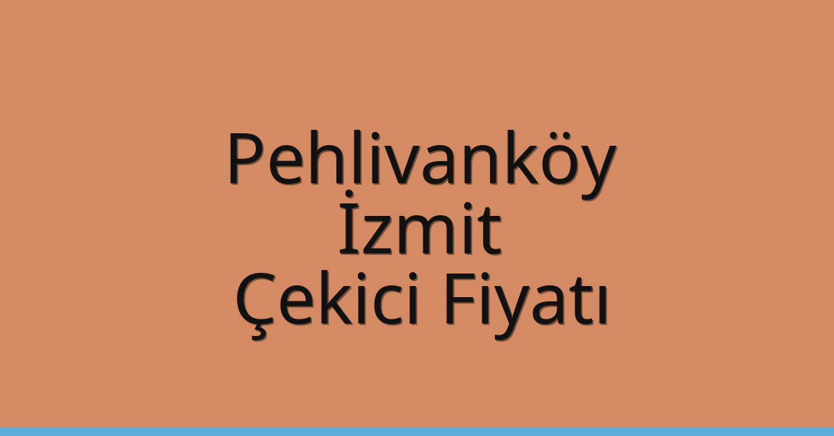 Pehlivanköy Çekici Fiyatı – İzmit Oto Kurtarıcı Ücreti