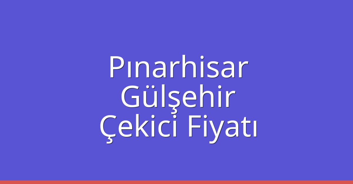 Pınarhisar Çekici Fiyatı – Gülşehir Oto Kurtarıcı Ücreti Pınarhisar Çekici Fiyatı – Gülşehir Oto Kurtarıcı Ücreti