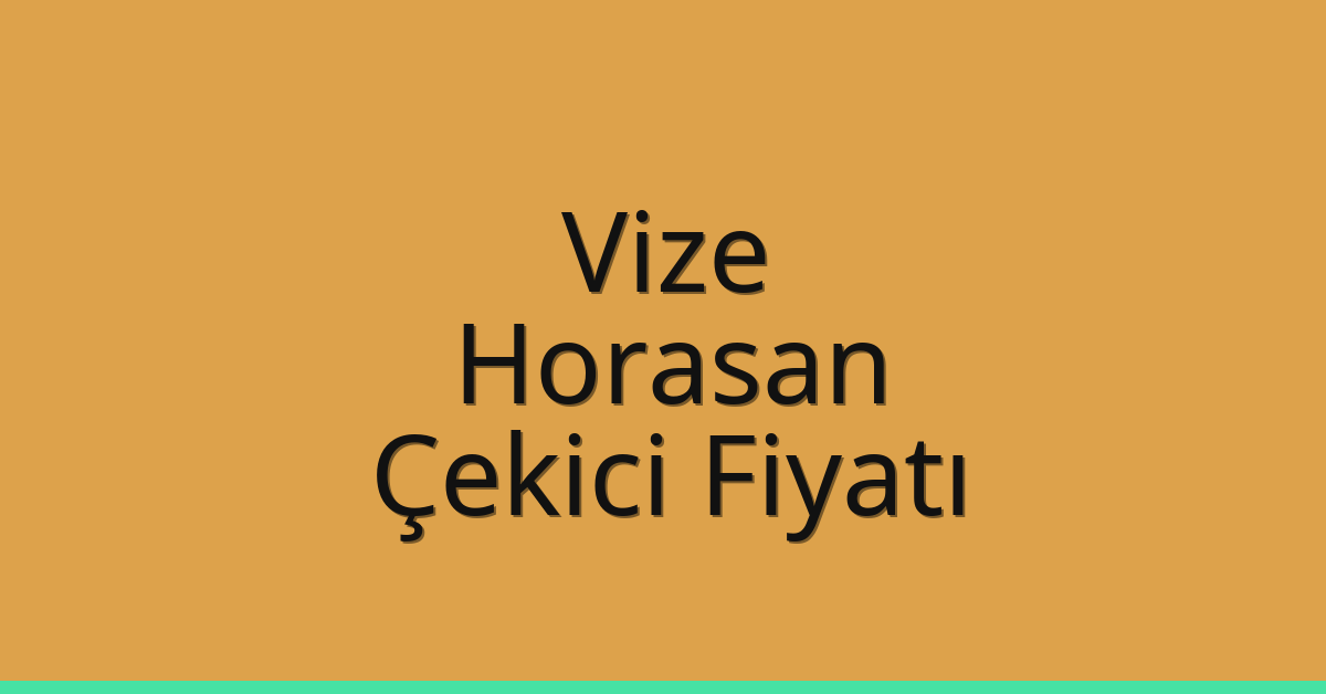 Vize Çekici Fiyatı – Horasan Oto Kurtarıcı Ücreti