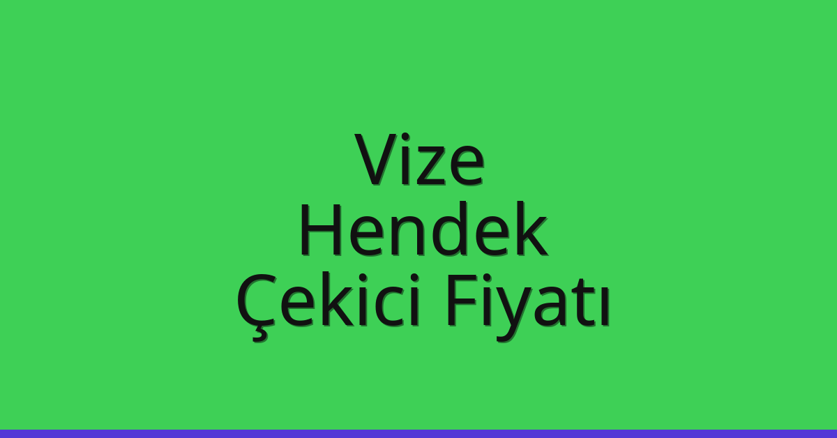 Vize Çekici Fiyatı – Hendek Oto Kurtarıcı Ücreti