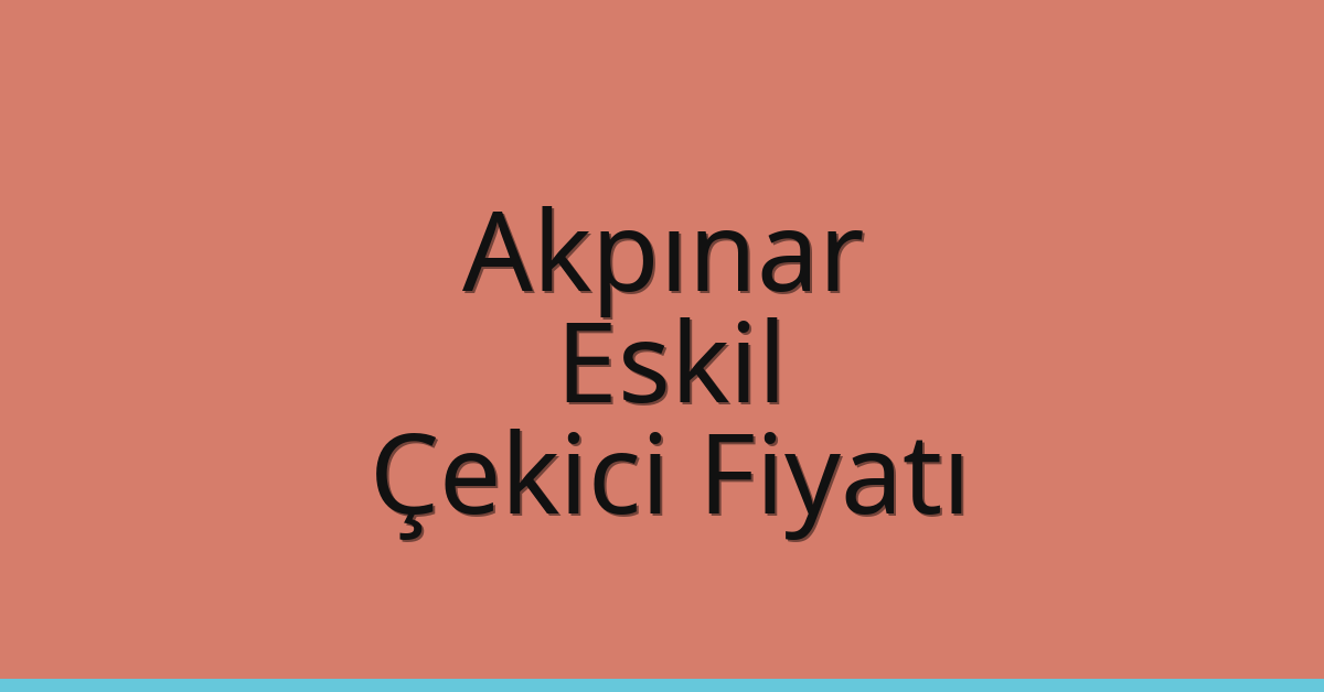 Akpınar Çekici Fiyatı – Eskil Oto Kurtarıcı Ücreti