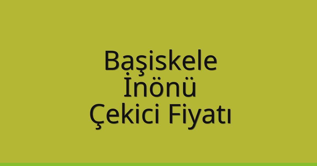Başiskele Çekici Fiyatı – İnönü Oto Kurtarıcı Ücreti