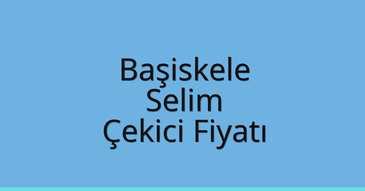 Başiskele Çekici Fiyatı – Selim Oto Kurtarıcı Ücreti
