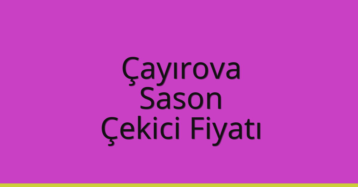 Çayırova Çekici Fiyatı – Sason Oto Kurtarıcı Ücreti