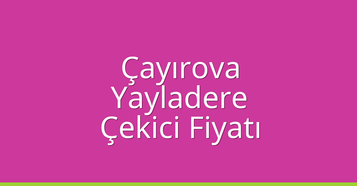Çayırova Çekici Fiyatı – Yayladere Oto Kurtarıcı Ücreti Çayırova Çekici Fiyatı – Yayladere Oto Kurtarıcı Ücreti