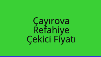 Çayırova Çekici Fiyatı – Refahiye Oto Kurtarıcı Ücreti